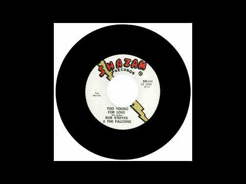 BOB STEFFEK & THE FALCONS - TOO YOUNG FOR LOVE