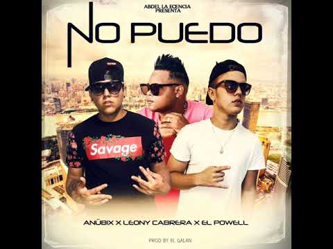 Anubix X Leony Cabrera X El Powell - No Puedo