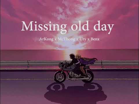 Missing old day - ArKong x McThong x Ury x Benx