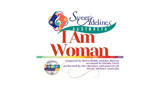 Sweet Adelines Australia, I Am Woman