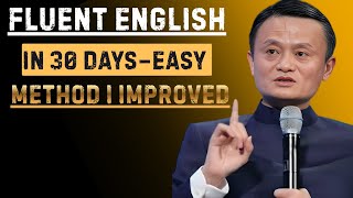 Fluent English in 30 Days – Easy Method | Best Speech By Jack Ma