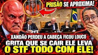 HORROR! XANDAO SE DESESPERA PERDE A CABEÇA E GRITA QUE SE ELE CAIR LEVA TODO O STF JUNTO COM ELE!
