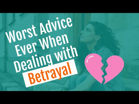 Worst. Advice. Ever. (Dealing with Betrayal)