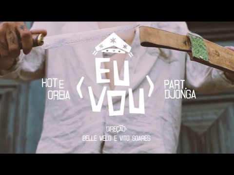 2. Hot e Oreia part. Djonga - Eu Vou