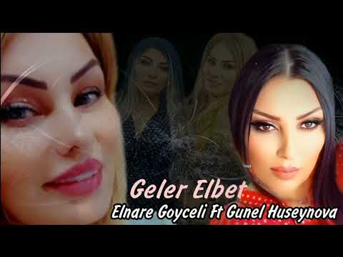 Elnare Goyceli Ft Ahu Gunel - Geler Elbet 2022 Xit