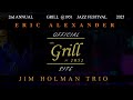 ERIC ALEXANDER / JIM HOLMAN grill at 1951/ invitation- Jazz Festival 2025