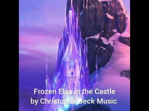 Frozen Elsa in the Castle by Christophe Beck Music