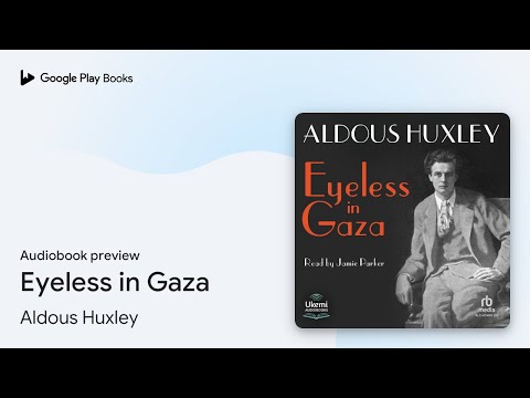 Eyeless in Gaza by Aldous Huxley · Audiobook preview