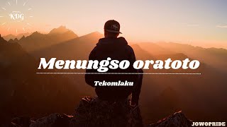 Download lagu TEKOMLAKU - Menungso Oratoto lirik & terjemahan mp3