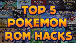 TOP 5 POKEMON GBA ROM HACKS 2013! - w/ SacredFireNegro