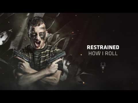 Restrained - How I Roll