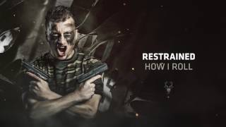 Restrained - How I Roll