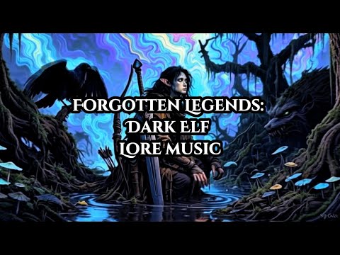 Forgotten Legends: Dark Elf Lore Music