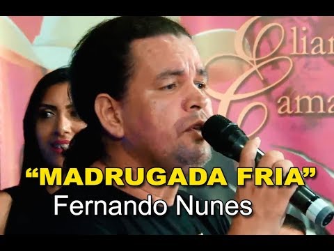 "MADRUGADA FRIA" com FERNANDO NUNES