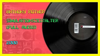 🎛🎛 Anthony Rother - Simulationszeitalter (Full Audio) [2000]