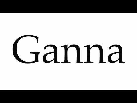 How to Pronounce Ganna