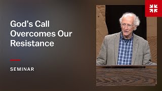 God’s Call Overcomes Our Resistance: TULIP Session 2