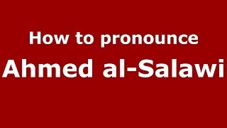 How to pronounce Ahmed Al-Salawi