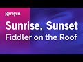 Sunrise, Sunset - Fiddler on the Roof | Karaoke Version | KaraFun
