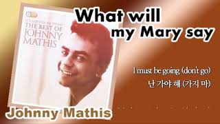 What Will My Mary Say /Johnny Mathis (with Lyrics &amp; 가사 해석)