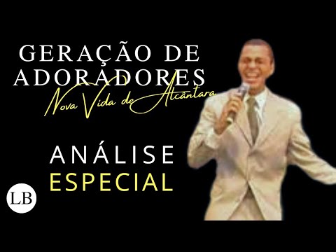 Geração de Adoradores (Nova Vida de Alcântara) | Análise de Letra | Participação Especial
