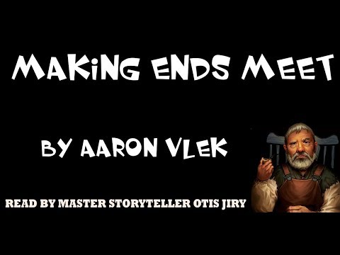 "MAKING ENDS MEET" by AARON VLEK |  The Otis Jiry Channel