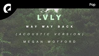 LVLY Feat. Megan Wofford - Way Way Back