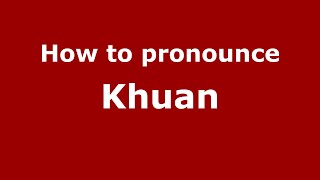 How to pronounce Khuan