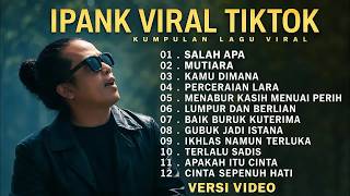 Download lagu IPANK FULL ALBUM - SALAH APA AKU, MUTIARA, LUMPUR DAN BERLIAN (Slowrock Melayu Terbaik 2026) mp3