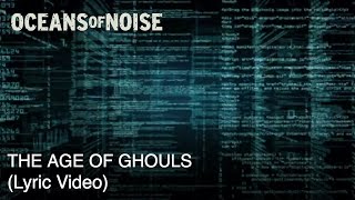 Oceans of Noise - The Age of Ghouls (Lyric Video)