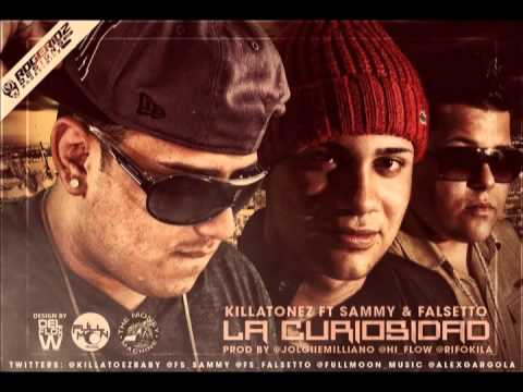 Killatonez Ft Sammy Y Falsetto - La Curiosidad