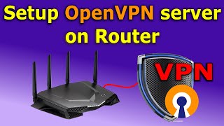 How to setup VPN server on your home router, OpenVPN