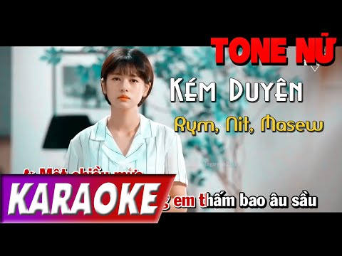 TONE NỮ | Kém Duyên | Rum, NIT, Masew | Karaoke Lợi Nguyễn