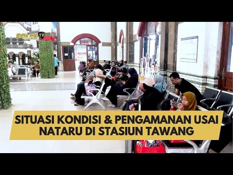 SITUASI KONDISI &amp; PENGAMANAN USAI NATARU DI STASIUN TAWANG