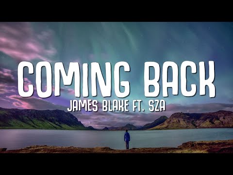 James Blake - Coming Back (Lyrics) ft. SZA