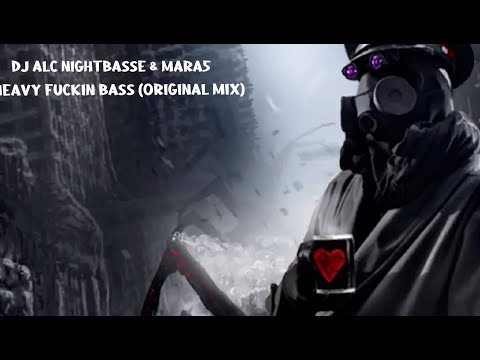 DJ ALC NIGHTBASSE & MARA5 - Heavy Fuckin Bass (Original Mix)