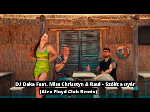 DJ Deka Feat. Miss Chrisstyn & Raul - Szólít a nyár (Alex Floyd Club Remix)