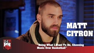 Matt Citron - Doing What I Want To Do, Choosing Music Over Basketball (247HH Exclusive)
