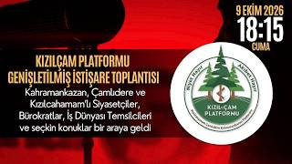 🔴 #CANLI | KIZILÇAM PLATFORMU GENİŞLETİLMİŞ İSTİŞARE TOPLANTISI