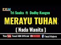 Tri Suaka Ft Dodhy Kangen MERAYU TUHAN Karaoke Nada WANITA