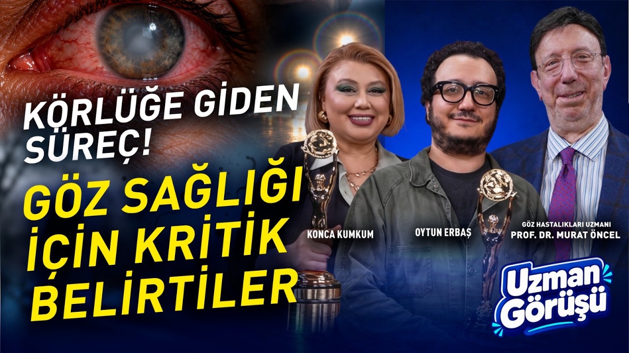 GÖZ SAĞLIĞINDA HAYATİ UYARILAR! Sarı Nokta, Retina Dekolmanı ve Katarakt | Oytun Erbaş