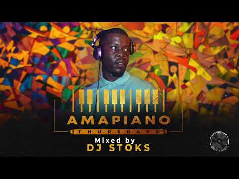 AMAPIANO THURSDAYS MIX: DJ STOKS