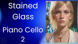 Stained Glass -- Piano Cello 2 - song, music