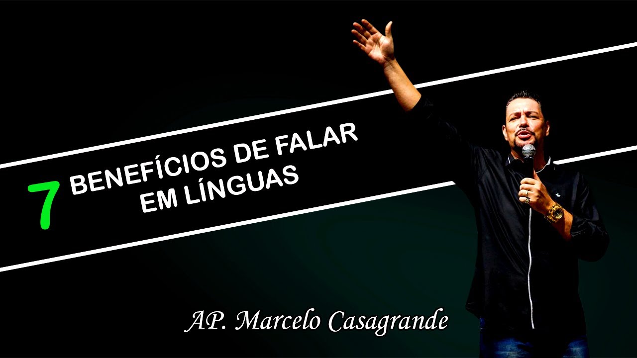 04 7 Benefícios de falar em línguas Marcelo Casagrande