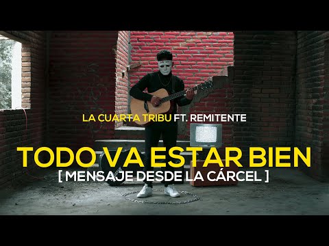 La Cuarta Tribu - Todo va a estar bien (Mensaje desde la cárcel) ft Remitente (Cover de Redimi2)