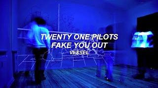 twenty one pilots: Fake You Out (Lyrics)