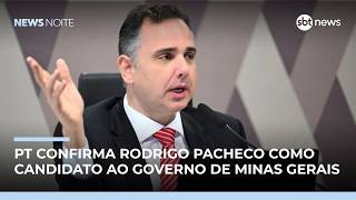PT confirma Rodrigo Pacheco como candidato ao governo de MG | #NewsNoite