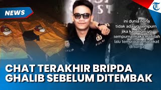 Chat Terakhir Bripda Ghalib Sebelum Tewas Ditembak Oknum TNI di Lampung, Ternyata Ayah Baru Wafat