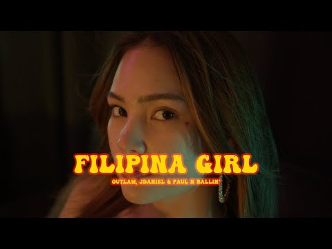 Filipina Girl - Outlaw Ft. J Daniel & Paul N Ballin (OMV)