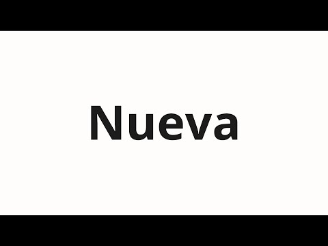 How to pronounce Nueva